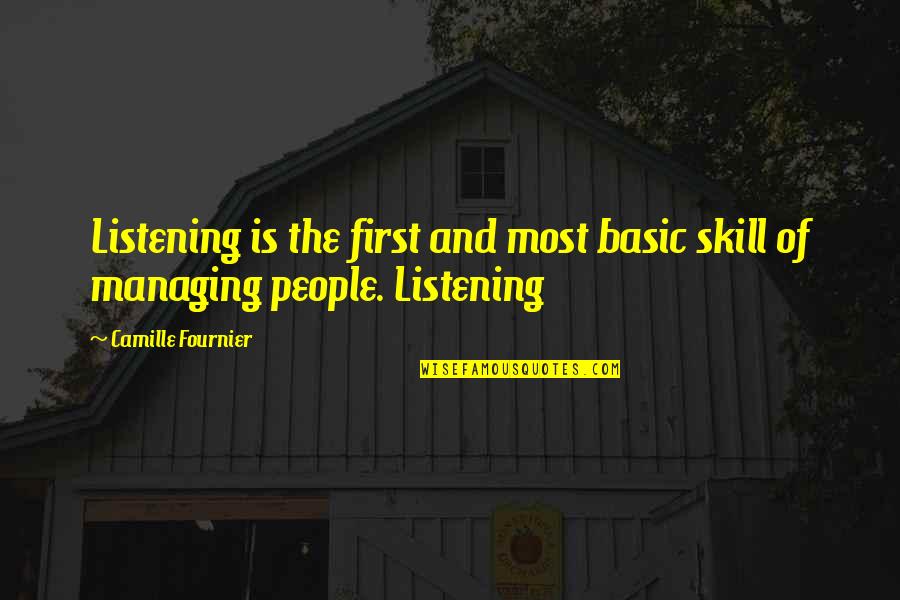 Fournier Quotes By Camille Fournier: Listening is the first and most basic skill Fournier Quotes By Camille Fournier: Listening is the first and most basic skill