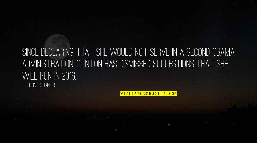 Fournier Quotes By Ron Fournier: Since declaring that she would not serve in Fournier Quotes By Ron Fournier: Since declaring that she would not serve in