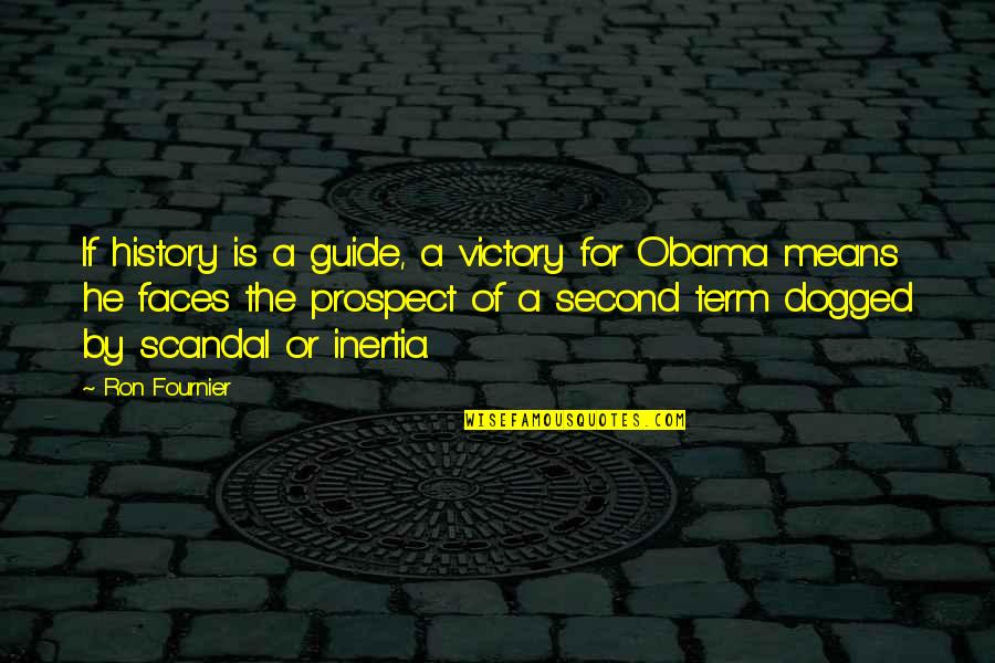 Fournier Quotes By Ron Fournier: If history is a guide, a victory for