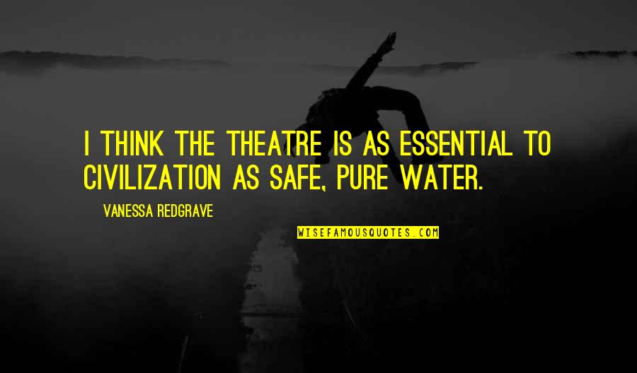 Fournir Synonyme Quotes By Vanessa Redgrave: I think the theatre is as essential to Fournir Synonyme Quotes By Vanessa Redgrave: I think the theatre is as essential to
