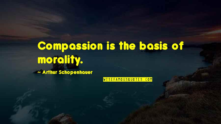 Fourrure Femme Quotes By Arthur Schopenhauer: Compassion is the basis of morality. Fourrure Femme Quotes By Arthur Schopenhauer: Compassion is the basis of morality.