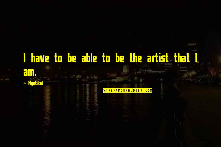 Fourrure Sans Quotes By Mystikal: I have to be able to be the