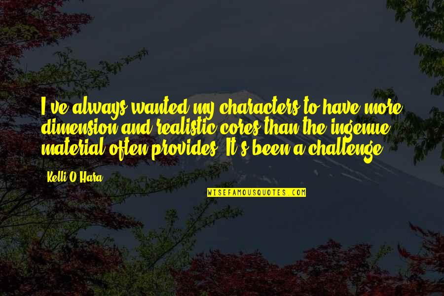 Fourscore Beer Quotes By Kelli O'Hara: I've always wanted my characters to have more Fourscore Beer Quotes By Kelli O'Hara: I've always wanted my characters to have more