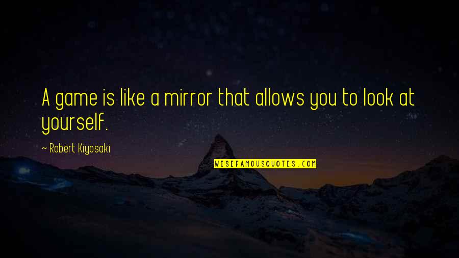Fourscore Coffee Quotes By Robert Kiyosaki: A game is like a mirror that allows Fourscore Coffee Quotes By Robert Kiyosaki: A game is like a mirror that allows