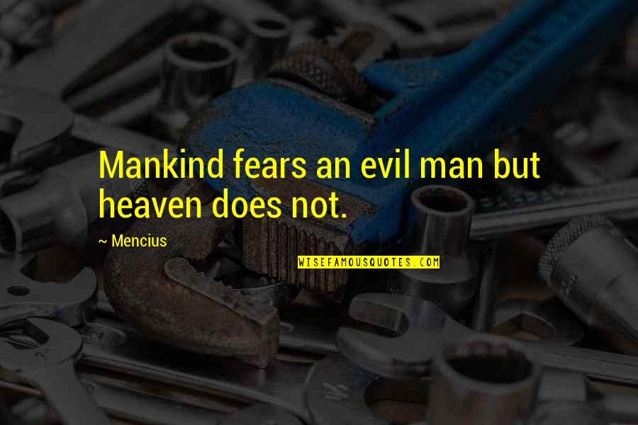 Foursquare Bible Quotes By Mencius: Mankind fears an evil man but heaven does