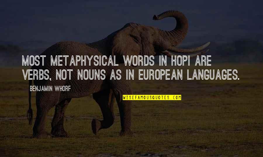 Fourth Dimension Quotes By Benjamin Whorf: Most metaphysical words in Hopi are verbs, not
