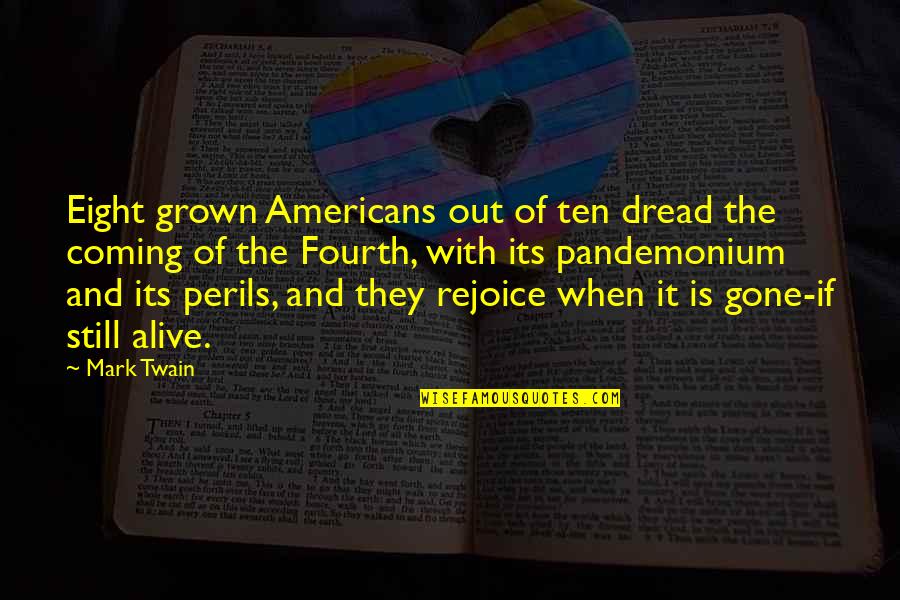 Fourth July Quotes By Mark Twain: Eight grown Americans out of ten dread the