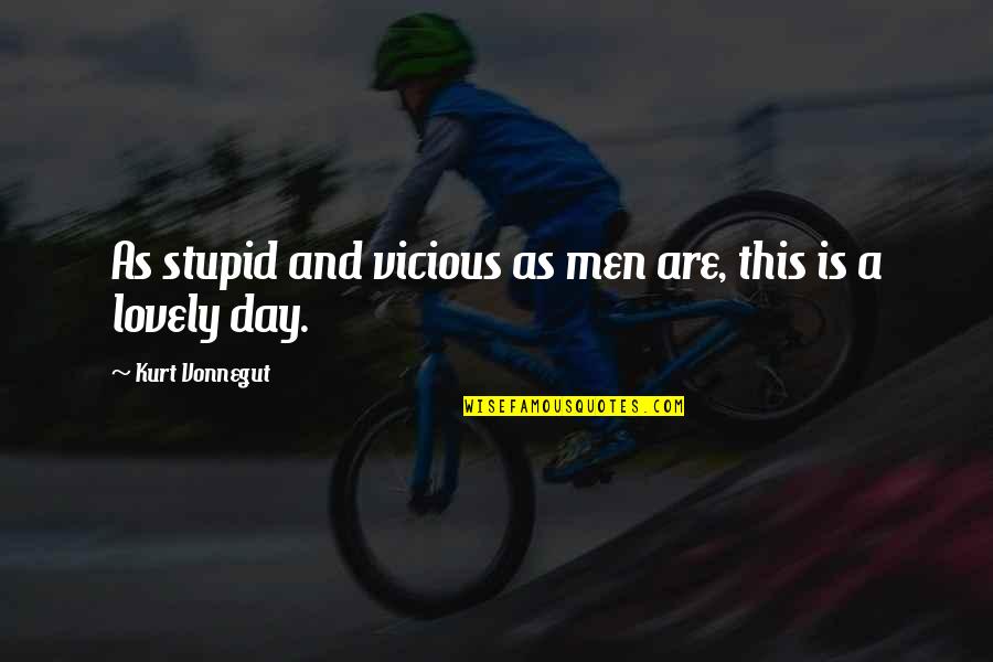 Fourth Quarter Sports Quotes By Kurt Vonnegut: As stupid and vicious as men are, this