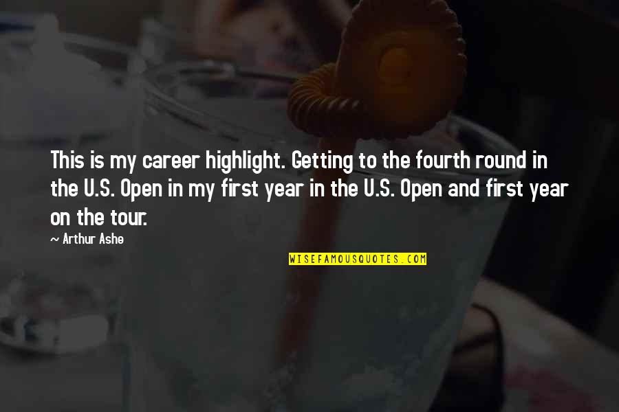 Fourth Quotes By Arthur Ashe: This is my career highlight. Getting to the