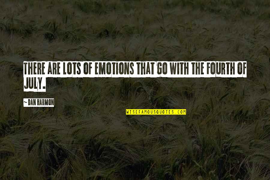 Fourth Quotes By Dan Harmon: There are lots of emotions that go with