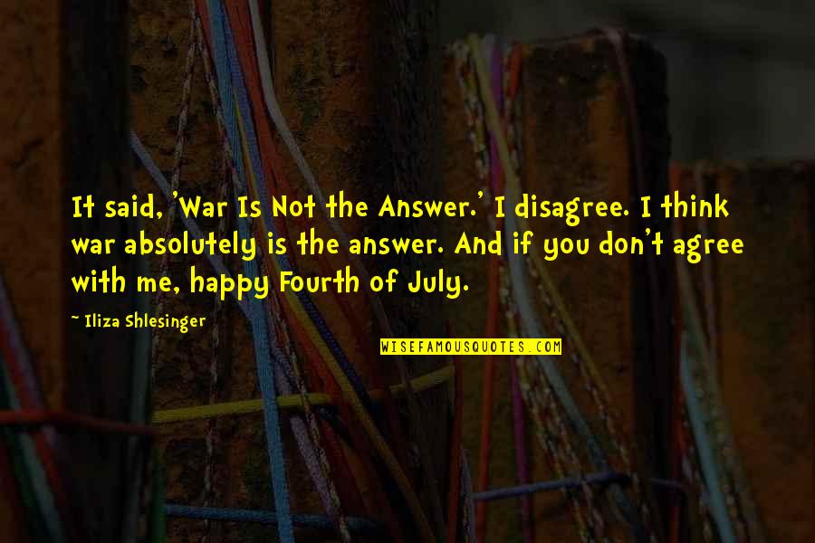 Fourth Quotes By Iliza Shlesinger: It said, 'War Is Not the Answer.' I