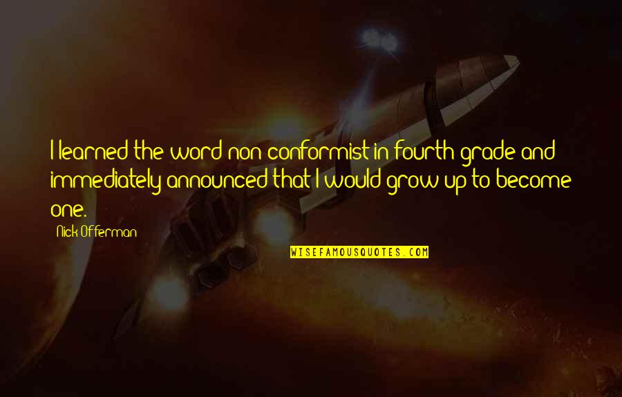 Fourth Quotes By Nick Offerman: I learned the word non-conformist in fourth grade