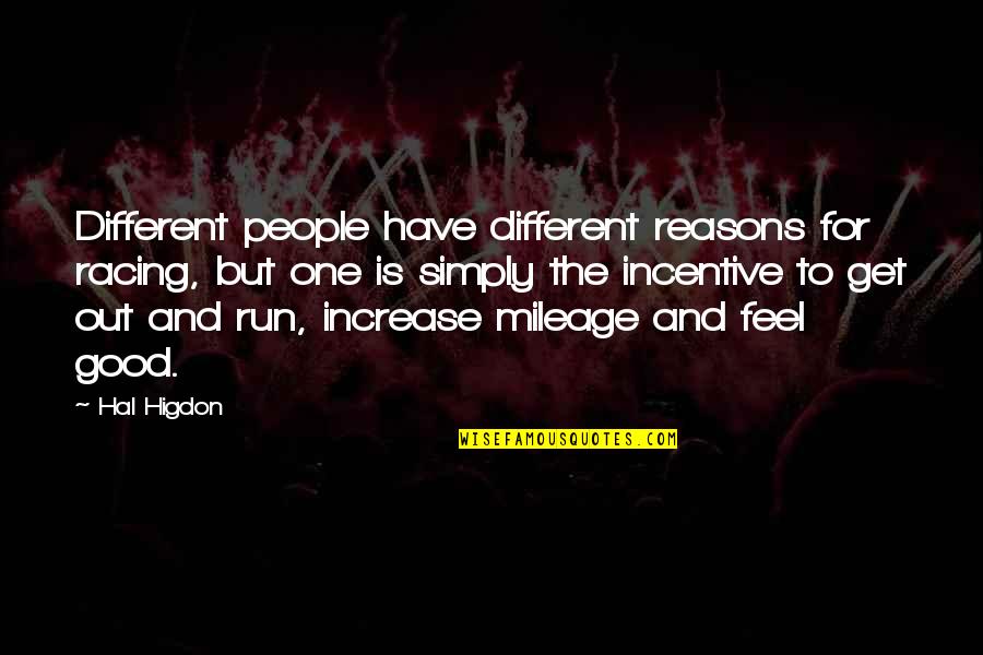 Fourth Wave Feminism Quotes By Hal Higdon: Different people have different reasons for racing, but Fourth Wave Feminism Quotes By Hal Higdon: Different people have different reasons for racing, but