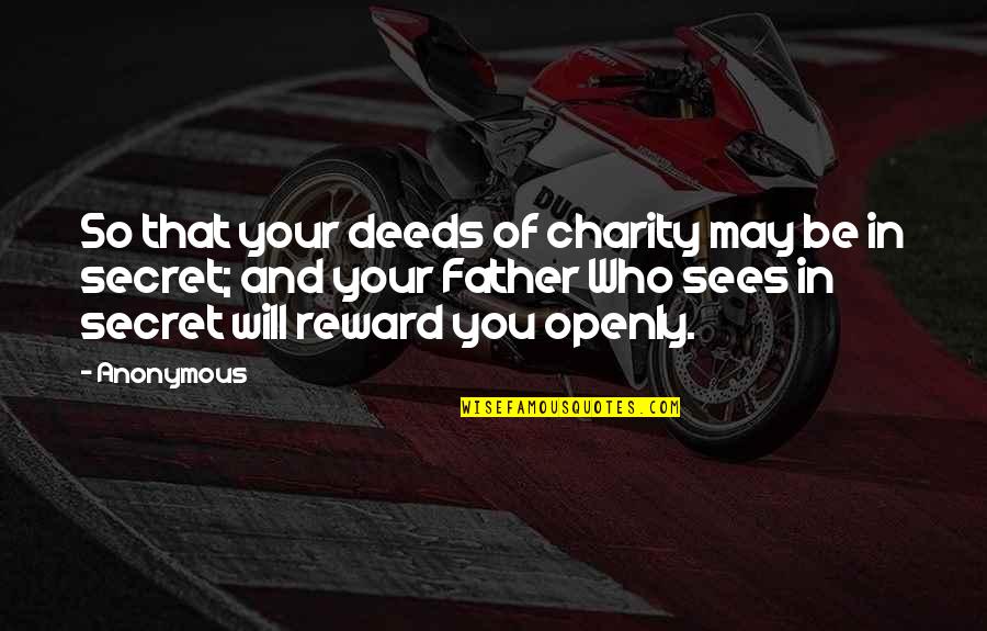 Fourth Year College Quotes By Anonymous: So that your deeds of charity may be