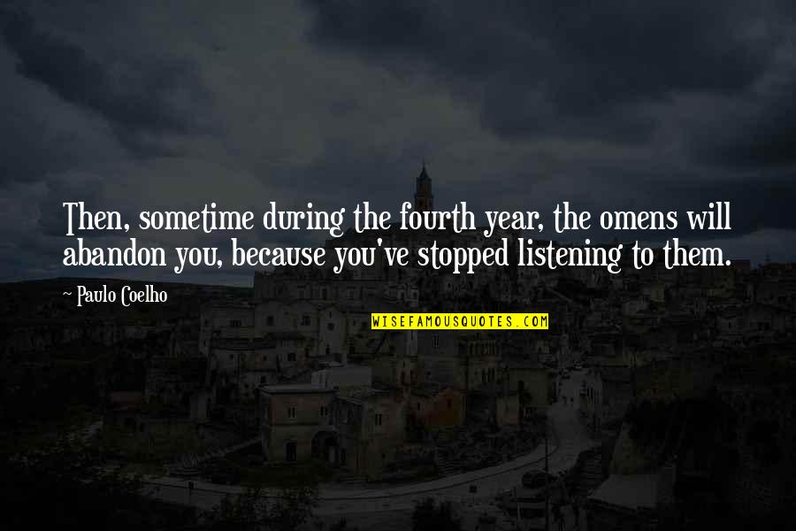 Fourth Year Quotes By Paulo Coelho: Then, sometime during the fourth year, the omens Fourth Year Quotes By Paulo Coelho: Then, sometime during the fourth year, the omens