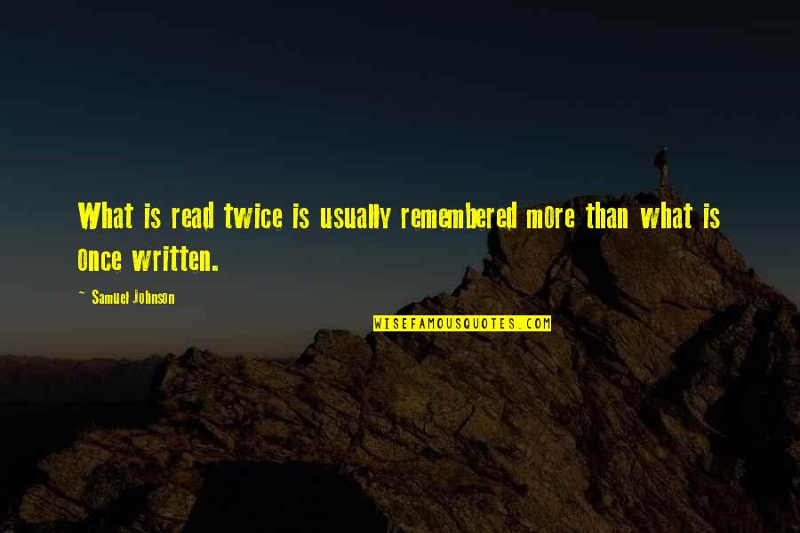 Fourzoneme Quotes By Samuel Johnson: What is read twice is usually remembered more