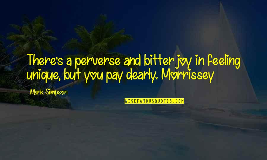 Fousekis Farses Quotes By Mark Simpson: There's a perverse and bitter joy in feeling