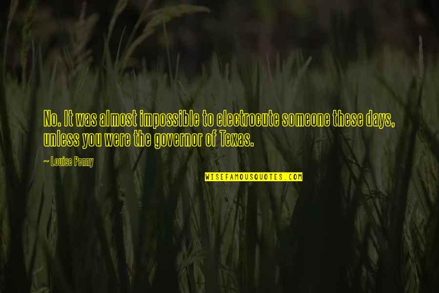 Fouten Tegen Quotes By Louise Penny: No. It was almost impossible to electrocute someone Fouten Tegen Quotes By Louise Penny: No. It was almost impossible to electrocute someone