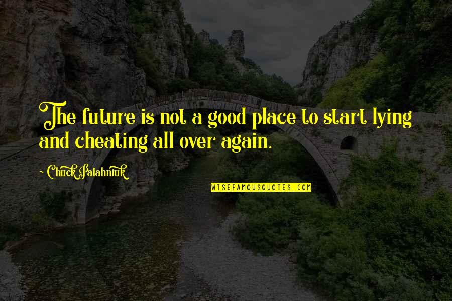 Foutisme Quotes By Chuck Palahniuk: The future is not a good place to