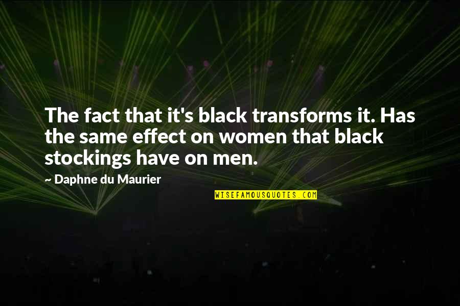 Fouts Brothers Quotes By Daphne Du Maurier: The fact that it's black transforms it. Has Fouts Brothers Quotes By Daphne Du Maurier: The fact that it's black transforms it. Has