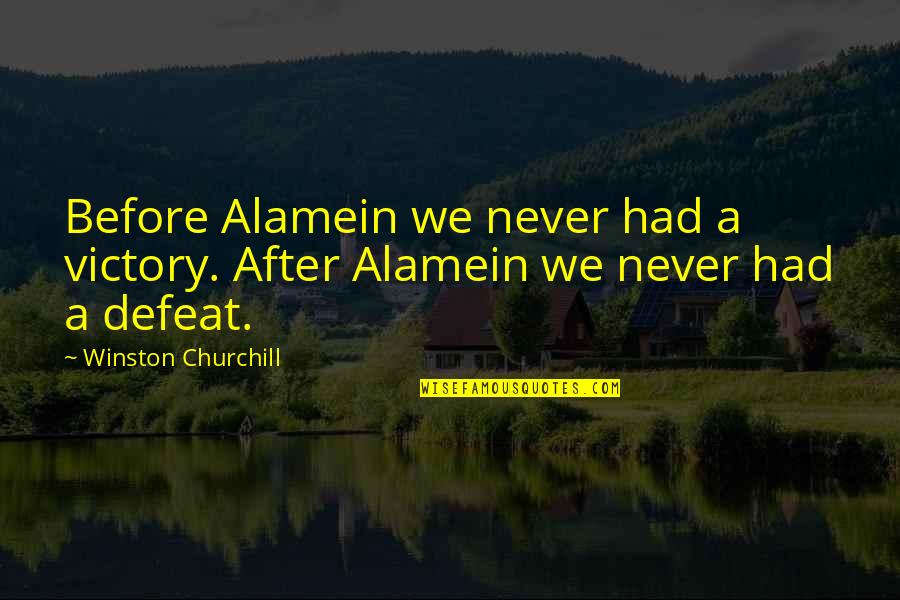 Fouts Electric Quotes By Winston Churchill: Before Alamein we never had a victory. After Fouts Electric Quotes By Winston Churchill: Before Alamein we never had a victory. After