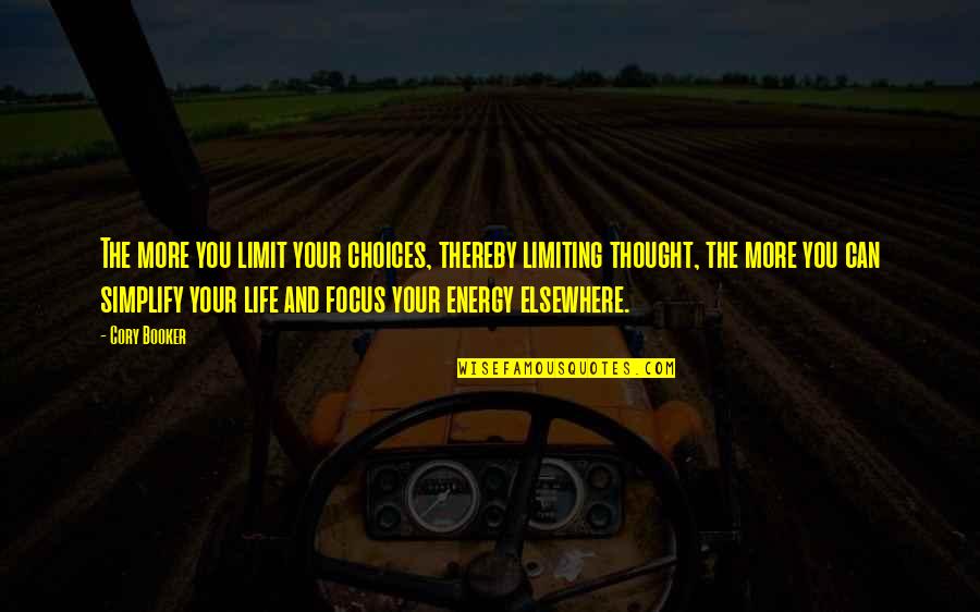 Fowey Quotes By Cory Booker: The more you limit your choices, thereby limiting Fowey Quotes By Cory Booker: The more you limit your choices, thereby limiting