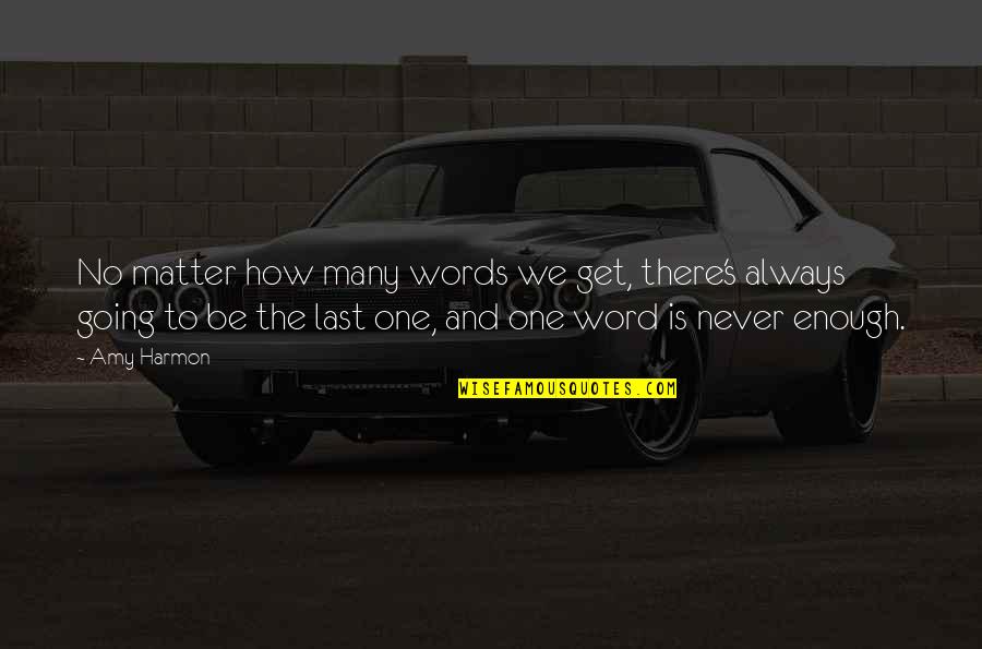 Fowley Quotes By Amy Harmon: No matter how many words we get, there's Fowley Quotes By Amy Harmon: No matter how many words we get, there's