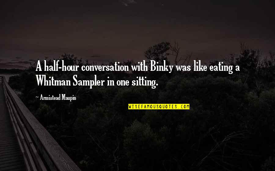 Fowley Quotes By Armistead Maupin: A half-hour conversation with Binky was like eating Fowley Quotes By Armistead Maupin: A half-hour conversation with Binky was like eating