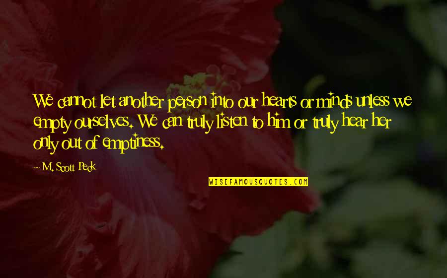Fowlie Pavones Quotes By M. Scott Peck: We cannot let another person into our hearts Fowlie Pavones Quotes By M. Scott Peck: We cannot let another person into our hearts