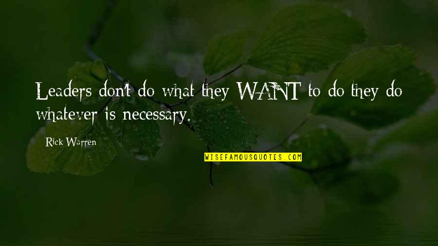 Fowlie Pavones Quotes By Rick Warren: Leaders don't do what they WANT to do;they