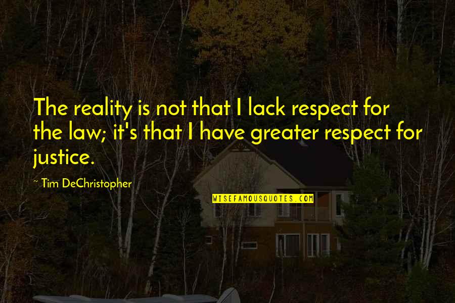 Fowlie Primary Quotes By Tim DeChristopher: The reality is not that I lack respect