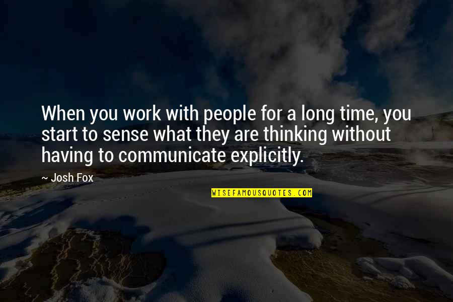 Fox For Quotes By Josh Fox: When you work with people for a long Fox For Quotes By Josh Fox: When you work with people for a long