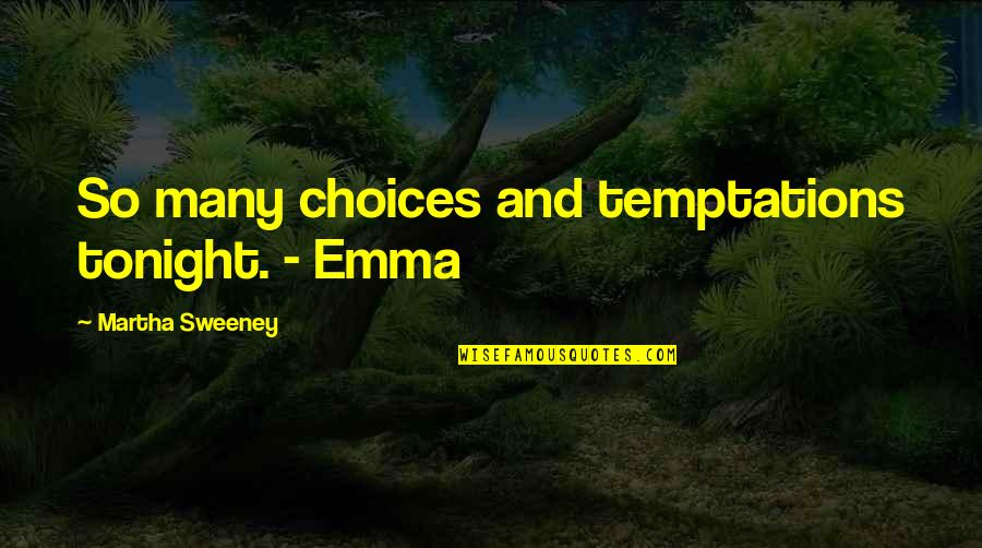 Fox News Sexist Quotes By Martha Sweeney: So many choices and temptations tonight. - Emma