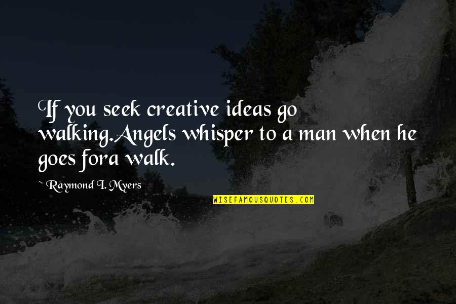 Fox Totem Quotes By Raymond I. Myers: If you seek creative ideas go walking.Angels whisper