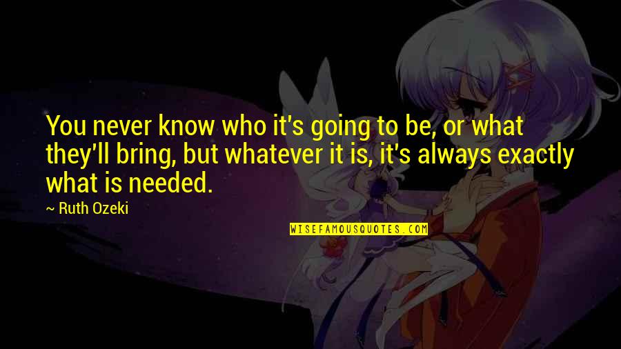 Fox Totem Quotes By Ruth Ozeki: You never know who it's going to be, Fox Totem Quotes By Ruth Ozeki: You never know who it's going to be,