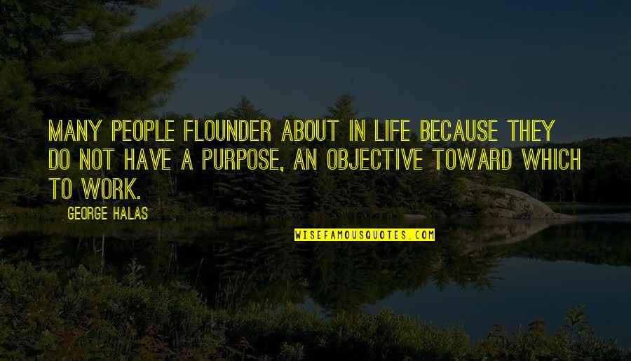 Foxbrush Quotes By George Halas: Many people flounder about in life because they