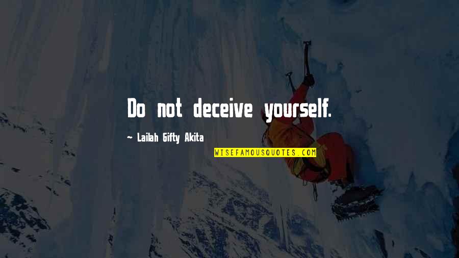 Foxcatcher Estate Quotes By Lailah Gifty Akita: Do not deceive yourself.