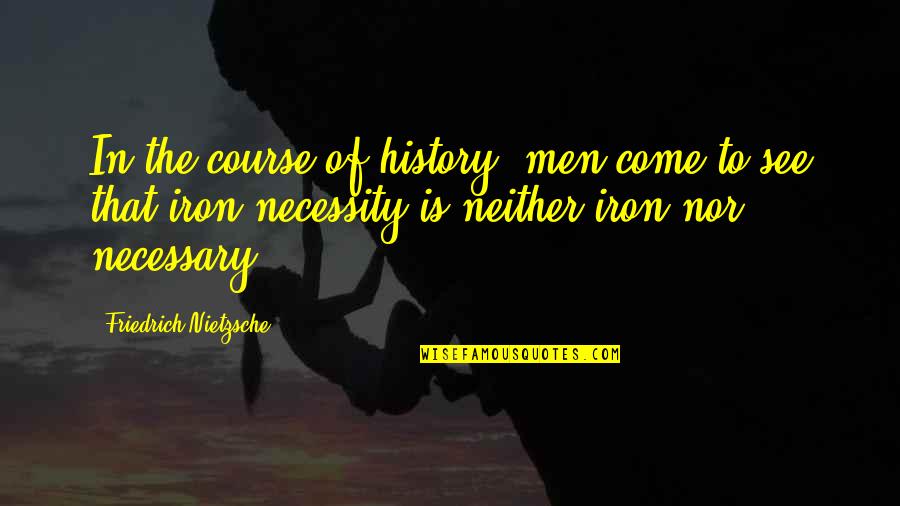 Foxcatcher Quotes By Friedrich Nietzsche: In the course of history, men come to
