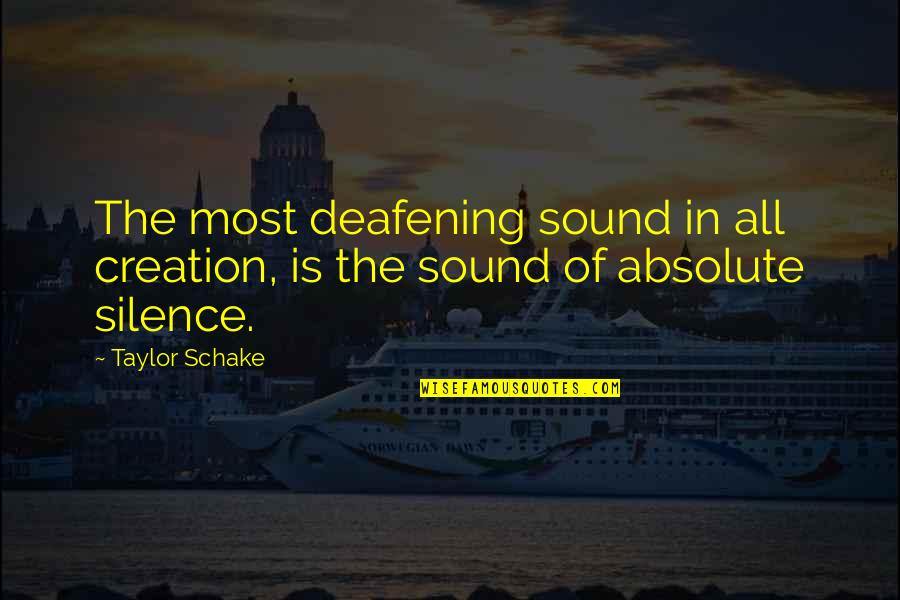 Foxcatcher Quotes By Taylor Schake: The most deafening sound in all creation, is
