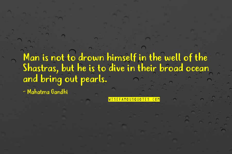 Foxenkill Quotes By Mahatma Gandhi: Man is not to drown himself in the