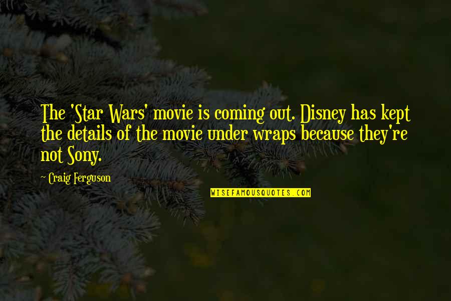 Foxhound Quotes By Craig Ferguson: The 'Star Wars' movie is coming out. Disney
