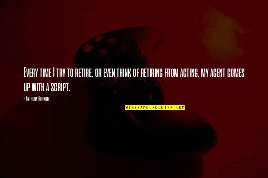Foxhounds Speaking Quotes By Anthony Hopkins: Every time I try to retire, or even