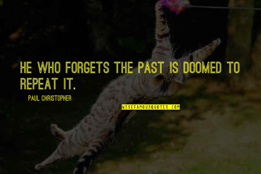Foxhounds Speaking Quotes By Paul Christopher: He who forgets the past is doomed to