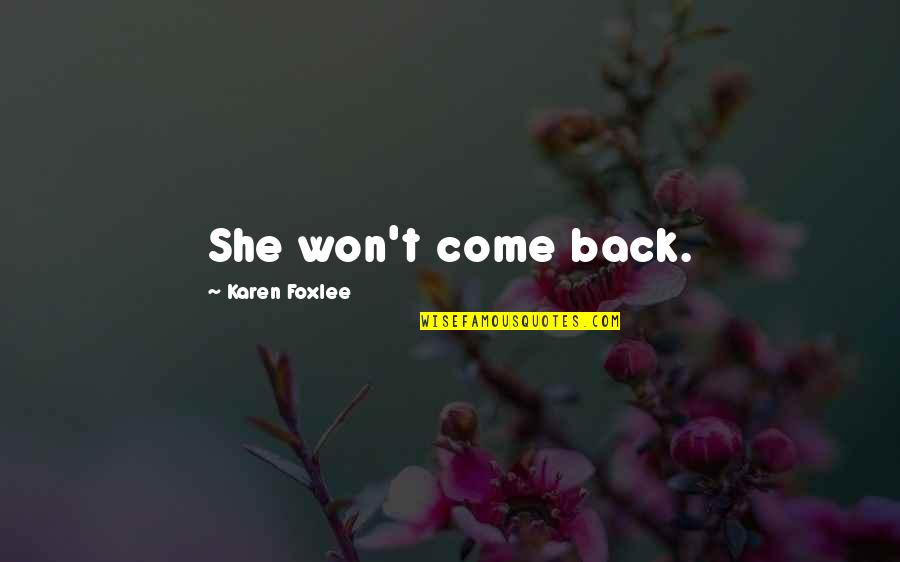 Foxlee Quotes By Karen Foxlee: She won't come back.