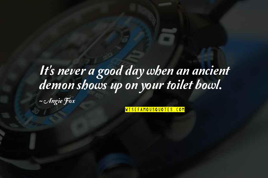 Fox'â‚¬s Quotes By Angie Fox: It's never a good day when an ancient