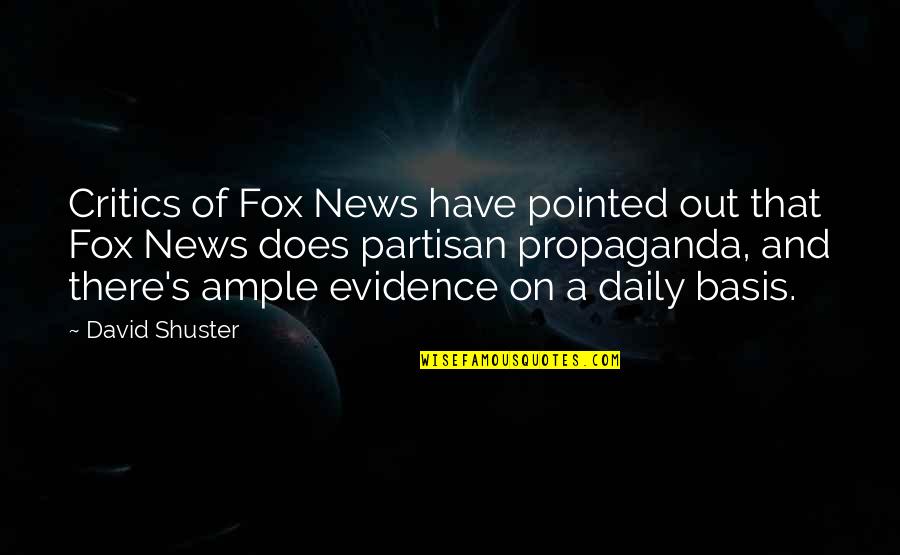 Fox'â‚¬s Quotes By David Shuster: Critics of Fox News have pointed out that