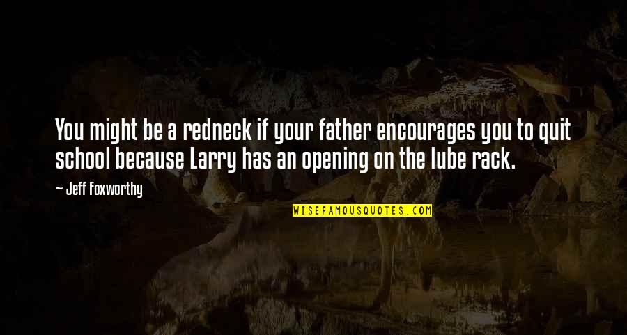 Foxworthy On Larry Quotes By Jeff Foxworthy: You might be a redneck if your father
