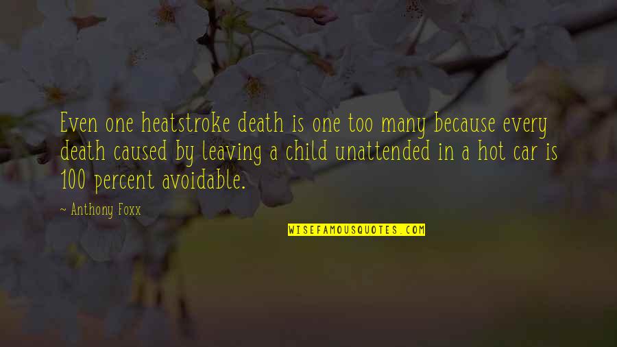 Foxx Quotes By Anthony Foxx: Even one heatstroke death is one too many