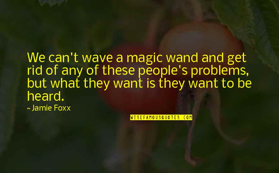 Foxx Quotes By Jamie Foxx: We can't wave a magic wand and get