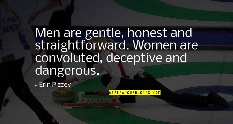 Foxxy Cleopatra Quotes By Erin Pizzey: Men are gentle, honest and straightforward. Women are